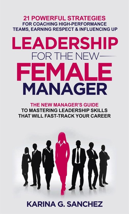 Leadership For The New Female Manager: 21 Powerful Strategie ... - cover