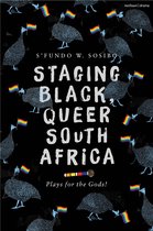 Methuen Drama Play Collections- Staging Black, Queer South Africa