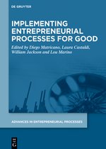 Advances in Entrepreneurial Processes- Implementing Entrepreneurial Processes for Good