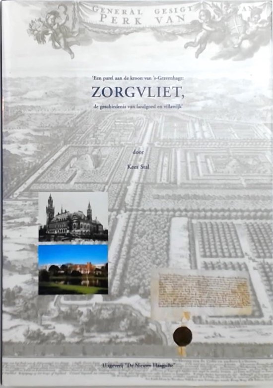 Een parel aan de kroon van 's-Gravenhage.  Zorgvliet de geschiedenis van landgoed en villawijk.