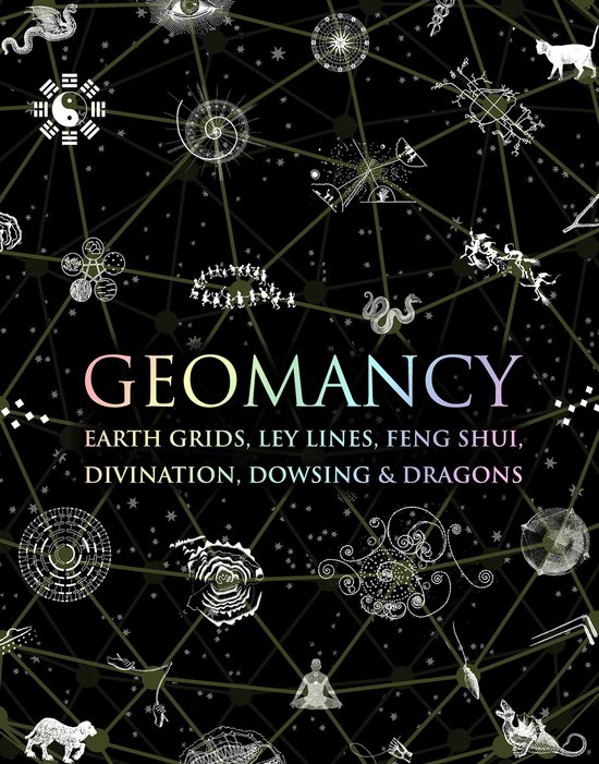 Boekomslag met de titel GEOMANCY in regenboogkleuren. Ondertitels: EARTH GRIDS, LEY LINES, FENG SHUI, DIVINATION, DOWSING & DRAGONS. Compleet met astrologische en mystieke symbolen.