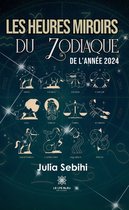 Les heures miroirs du zodiaque de l'année 2024