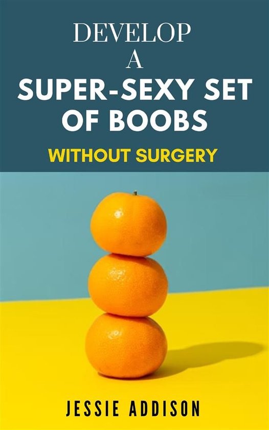 Develop a Super-Sexy Set of Boobs without Surgery - cover