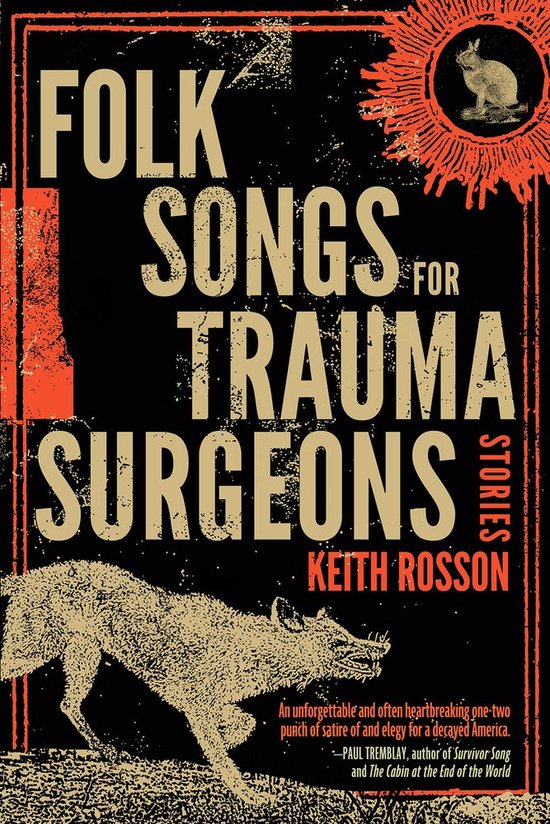 Folk Songs for Trauma Surgeons, Keith Rosson | 9781946154521 - Bol