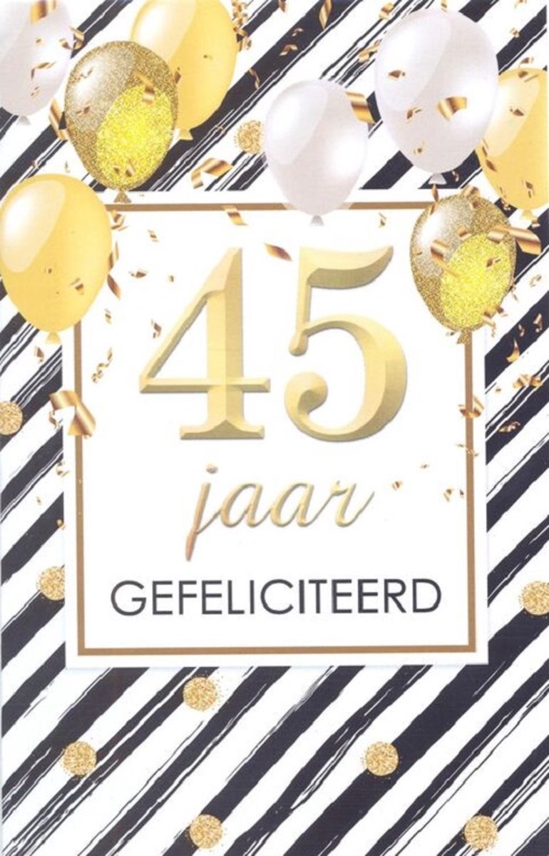 Wenskaart 45 Jaar Gefeliciteerd - D13337 - Luxe verjaardagskaart - 12x17cm - Gevouwen Wenskaart inclusief envelop - Leeftijdskaart