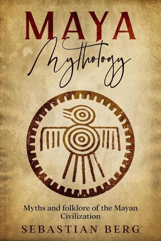 Boek 'Maya Mythology' met de tekst 'Myths and folklore of the Mayan Civilization' en 'SEBASTIAN BERG'. Een Maya-symbool van een vogel staat centraal.
