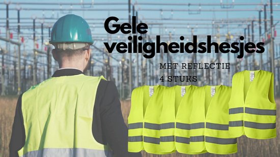Technosafety Veiligheidshesjes 4 stuks Geel - met Reflectie - Veiligheidsvest familiepak - Reflectievest – Veiligheidshesje