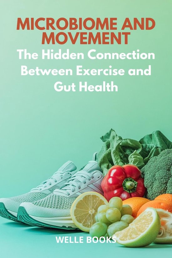 Microbiome and Movement: The Hidden Connection Between Exercise and Gut ...