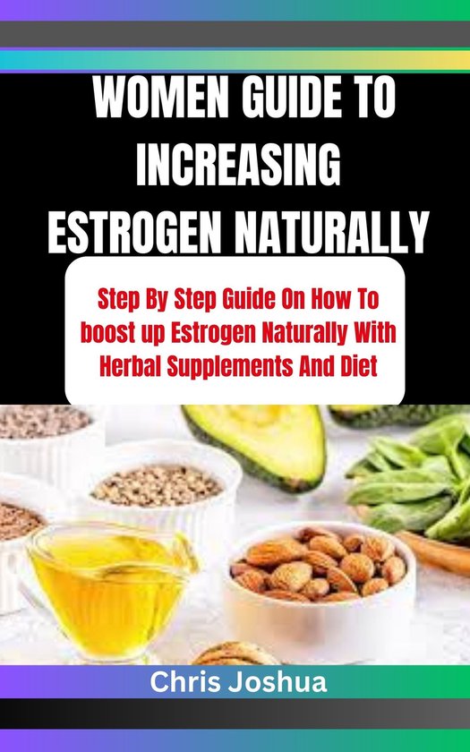 WOMEN GUIDE TO INCREASING ESTROGEN NATURALLY