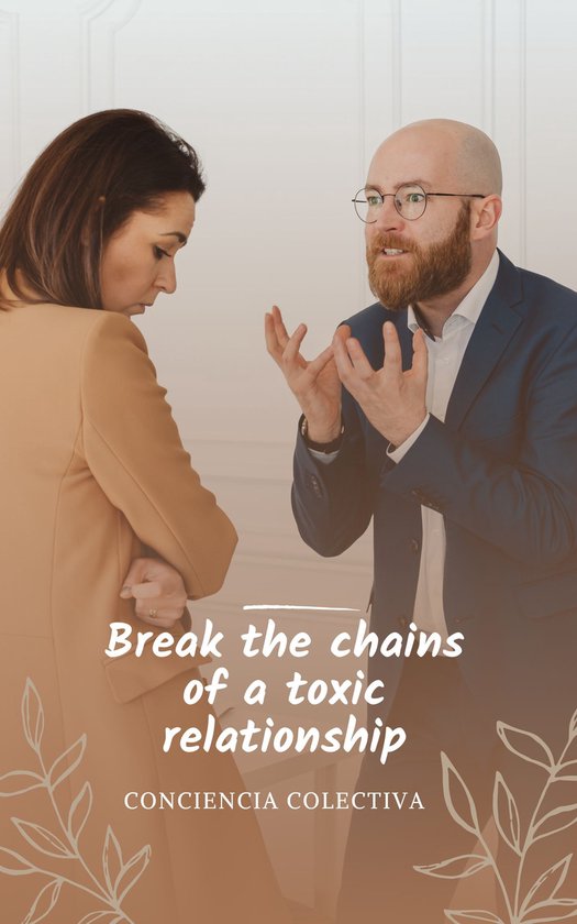 Break the chains of a toxic relationship