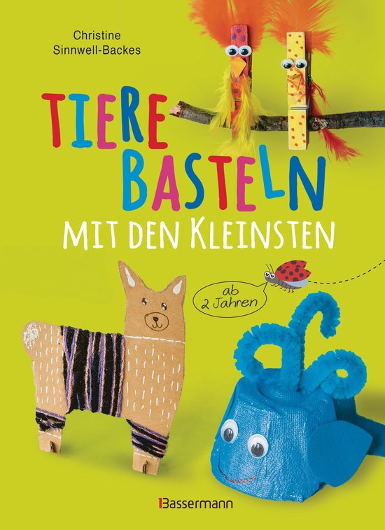 Tiere basteln mit den Kleinsten. Für Kinder von 2 bis 6 Jah ... - cover