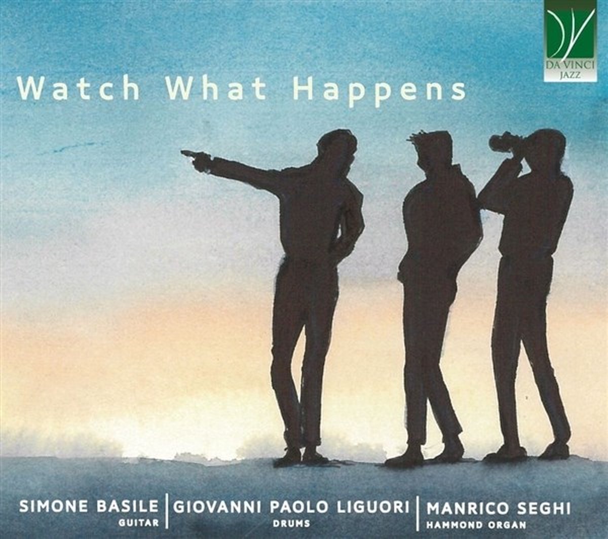 Simone Basile & Manrico Seghi & Giovann Liguori - Watch What Happens (CD)