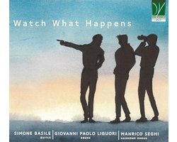 Simone Basile & Manrico Seghi & Giovann Liguori - Watch What Happens (CD)