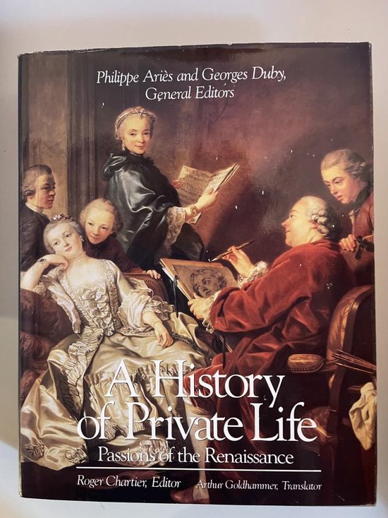 Boekomslag 'A History of Private Life: Passions of the Renaissance' met een schilderij van figuren in 18e-eeuwse kledij, waaronder een zittende dame in een zilveren jurk.