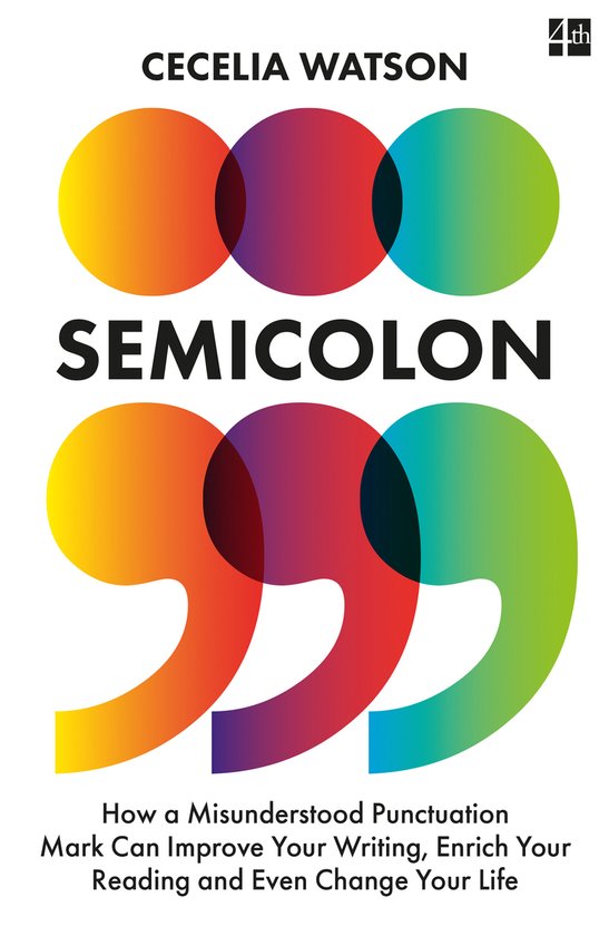 Semicolon How a misunderstood punctuation mark can improve y ... - cover