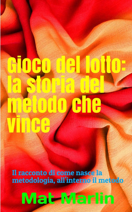 Gioco del lotto: la storia del Metodo Che Vince - cover