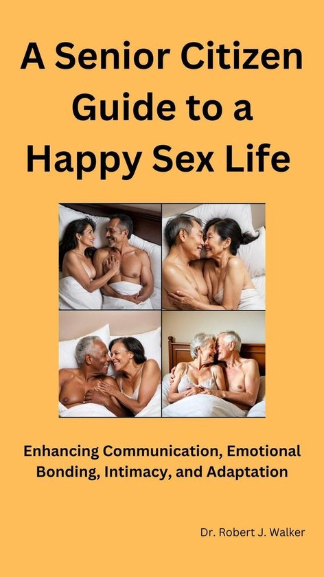 A Senior Citizen Guide To A Happy Sex Life - cover