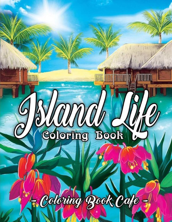 Download bol.com | Island Life Coloring Book, Coloring Book Cafe | 9781076266170 | Boeken