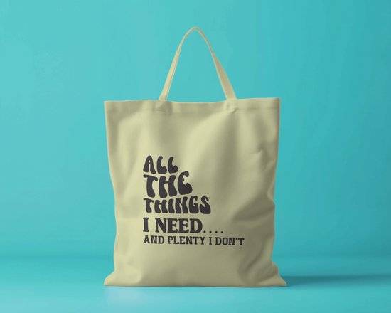 Sac fourre-tout Toutes les choses dont j'ai besoin et beaucoup dont je n'ai pas - Sacs fourre- Funny - sac à bandoulière - Tassen drôles - Fashion sarcastique - Citations - Smile - Souriant - Élégant