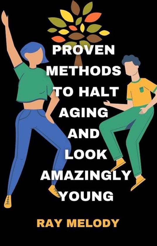 Proven Methods To Halt Aging And Look Amazingly Young - cover
