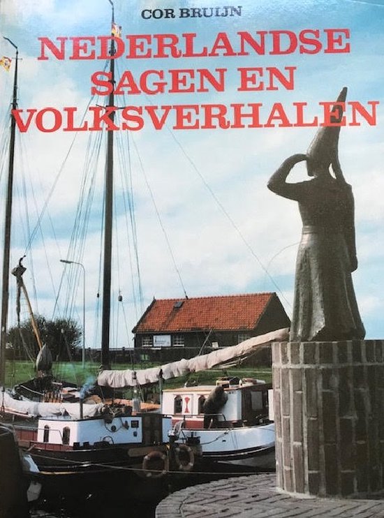 Boek kaft met de titel Nederlandse sagen en volksverhalen, Cor Bruijn. Met een standbeeld op de voorgrond en een zeilboot.