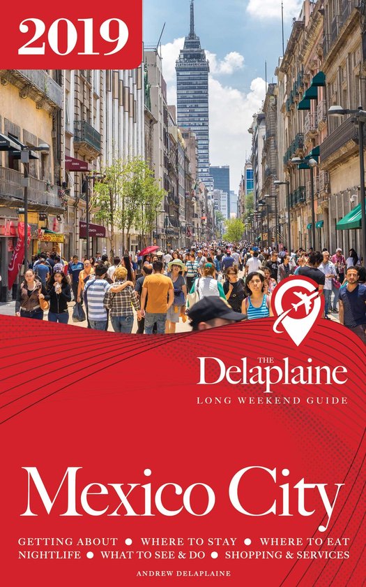 Mexico City - The Delaplaine 2019 Long Weekend Guide - cover