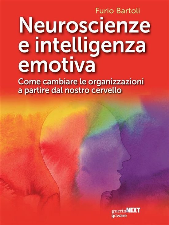 Neuroscienze e intelligenza emotiva. Come cambiare le organi ... - cover