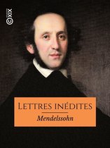 Hors collection - Lettres inédites de Mendelssohn
