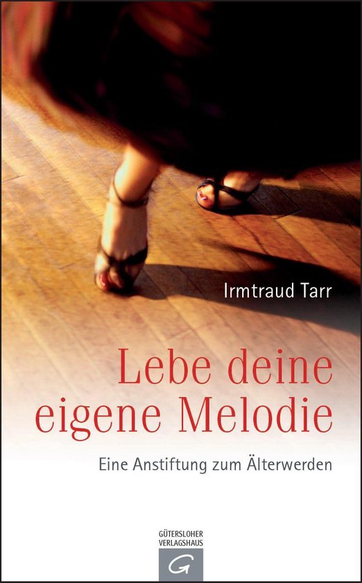 Lebe deine eigene Melodie (ebook), Irmtraud Tarr 9783641082949
