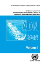 European Agreement Concerning the International Carriage of Dangerous Goods by Inland Waterways (ADN) 2015 including the annexed regulations, applicable as from 1 January 2015