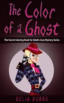 The Secret Coloring Book For Adults Cozy Mystery Series 1 - The Color Of A Ghost (The Secret Coloring Book For Adults Cozy Mystery Series -Book One)