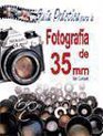 Guia Practica Para La Fotografia De 35 mm/ A Simple Guide for the 35mm Photography