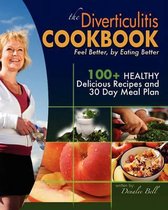 The Diverticulitis Cookbook: Feel Better, by Eating Better