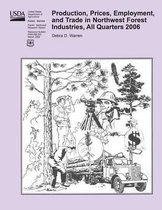 Production, Prices, Employment, and Trade in Northwest Forest Industries, All Quarters 2006