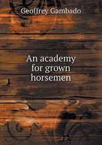 An academy for grown horsemen