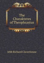 The Charakteres of Theophrastus