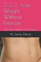 3...2...1... Lose Weight Without Exercise