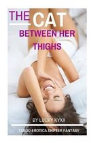 The Cat Between Her Thighs (Taboo Erotica Shifter Fantasy)