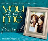 You and Me, Friend