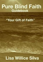 Pure Blind Faith Guidebook