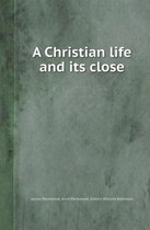 A Christian Life and Its Close