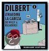Dilbert, Traedme LA Cabeza De Willy El Recadero/Dilbert, Traedme the Head of Willy the Messenger