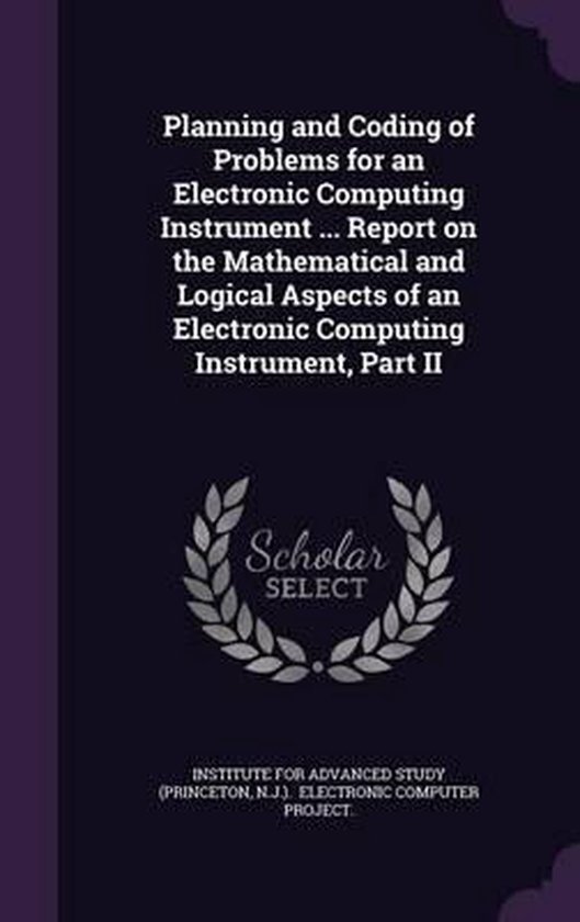 Planning and Coding of Problems for an Electronic Computing Instrument ...