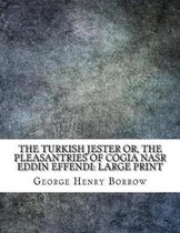 The Turkish Jester or, The Pleasantries of Cogia Nasr Eddin Effendi