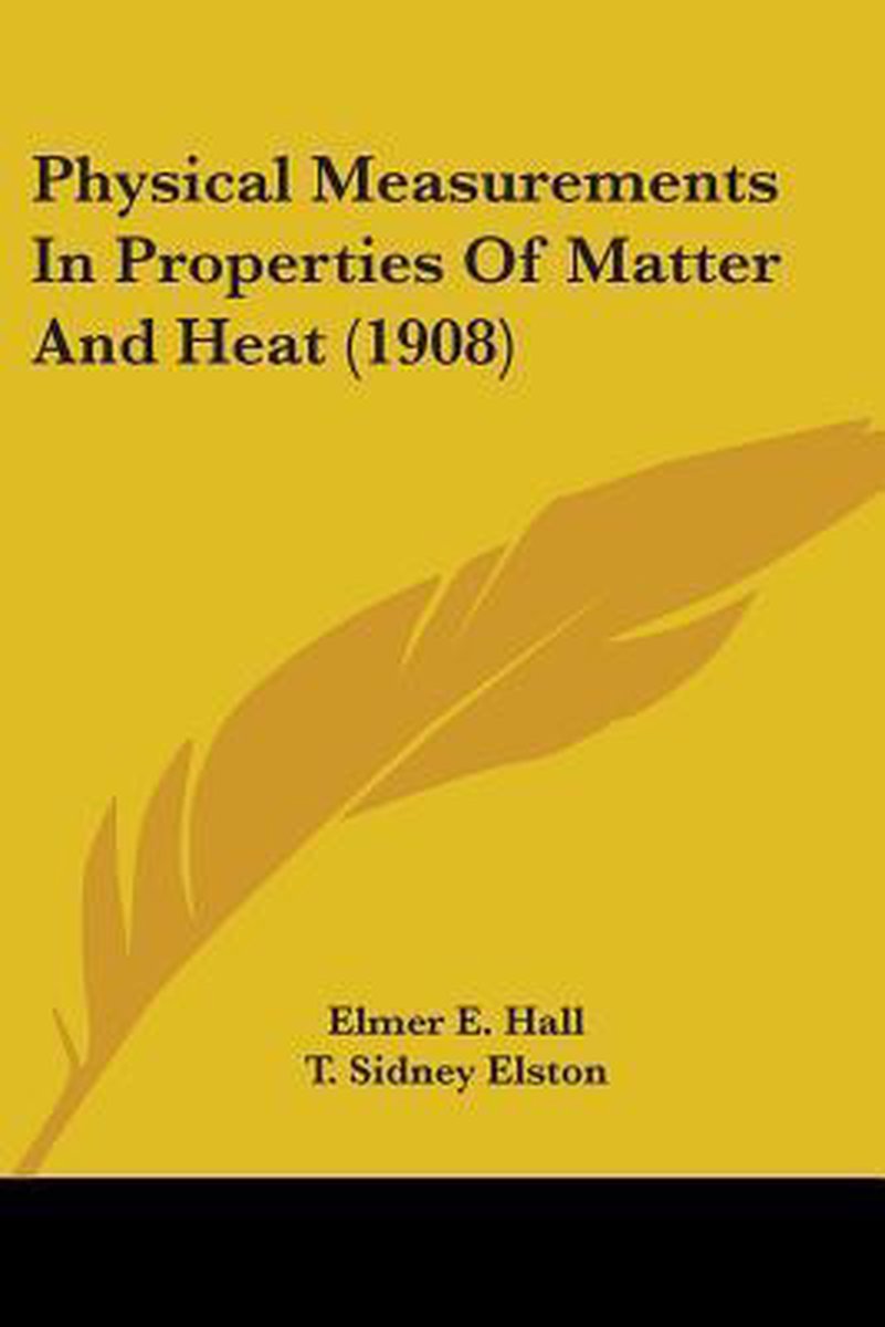 Physical Measurements In Properties Of Matter And Heat (1908) van Elmer B. Hall