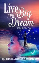 Live Your Big Dream: A Step-By-Step Plan