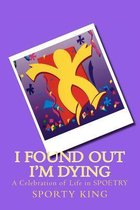 I Found Out I'm Dying