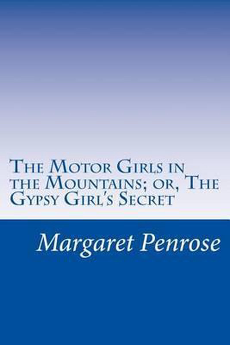 The Motor Girls in the Mountains; or, The Gypsy Girl's Secret, Margaret  Penrose |... | bol.com