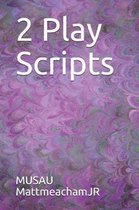 2 Play Scripts