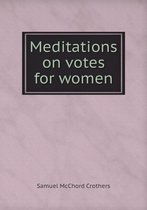 Meditations on votes for women